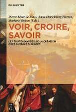 Voir, croire, savoir: Les épistémologies de la création chez Gustave Flaubert