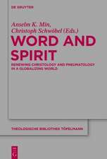 Word and Spirit: Renewing Christology and Pneumatology in a Globalizing World