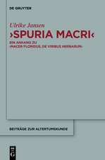 "Spuria Macri": Ein Anhang zu "Macer Floridus, De viribus herbarum". Einleitung, Übersetzung, Kommentar