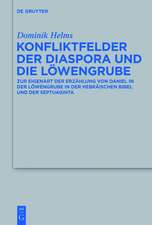 Konfliktfelder der Diaspora und die Löwengrube: Zur Eigenart der Erzählung von Daniel in der Löwengrube in der hebräischen Bibel und der Septuaginta