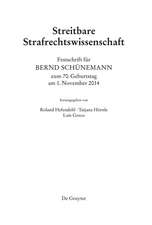 Festschrift für Bernd Schünemann zum 70. Geburtstag am 1. November 2014: Streitbare Strafrechtswissenschaft