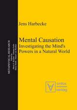 Mental Causation: Investigating the Mind’s Powers in a Natural World