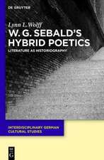 W.G. Sebald’s Hybrid Poetics: Literature as Historiography