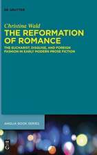 The Reformation of Romance: The Eucharist, Disguise, and Foreign Fashion in Early Modern Prose Fiction