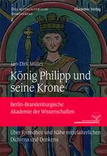 König Philipp und seine Krone: Über Fremdheit und Nähe mittelalterlichen Dichtens und Denkens