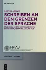 Schreiben an den Grenzen der Sprache: Studien zu Améry, Kertész, Semprún, Schalamow, Herta Müller und Aub