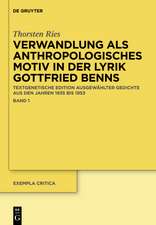 Verwandlung als anthropologisches Motiv in der Lyrik Gottfried Benns: Textgenetische Edition ausgewählter Gedichte aus den Jahren 1935 bis 1953