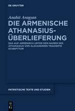 Die armenische Athanasius-Überlieferung: Das auf Armenisch unter dem Namen des Athanasius von Alexandrien tradierte Schrifttum