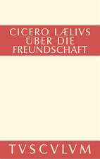 M. Tulli Ciceronis Laelius de amicitia / Laelius über die Freundschaft: Lateinisch-Deutsch