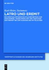 Latro und Eremit: Ein spiritualitätsgeschichtlicher Beitrag zur Anachorese, Transliminalität und Theologie der Freiheit bis zum Ausgang des Mittelalters