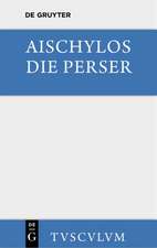 Die Perser: Griechisch und deutsch