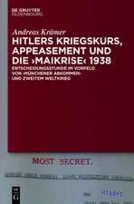 Hitlers Kriegskurs, Appeasement und die „Maikrise“ 1938: Entscheidungsstunde im Vorfeld von „Münchener Abkommen“ und Zweitem Weltkrieg