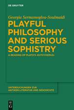 Playful Philosophy and Serious Sophistry: A Reading of Plato’s "Euthydemus"