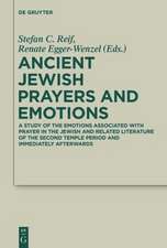 Ancient Jewish Prayers and Emotions: A Study of the Emotions Associated with Prayer in the Jewish and Related Literature of the Second Temple Period