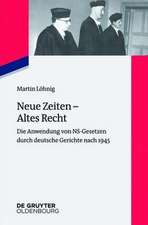 Neue Zeiten – Altes Recht: Die Anwendung von NS-Gesetzen durch deutsche Gerichte nach 1945