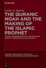 The Quranic Noah and the Making of the Islamic Prophet: A Study of Intertextuality and Religious Identity Formation in Late
Antiquity