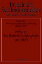 Predigten. Fünfte bis Siebente Sammlung (1826-1833): Anhang: Gesangbuch zum gottesdienstlichen Gebrauch für evangelische Gemeinen (Berlin 1829)