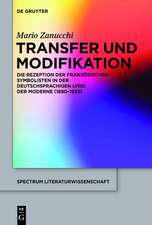 Transfer und Modifikation: Die französischen Symbolisten in der deutschsprachigen Lyrik der Moderne (1890-1923)