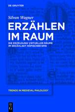 Erzählen im Raum: Die Erzeugung virtueller Räume im Erzählakt höfischer Epik