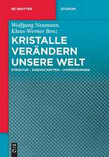 Kristalle verändern unsere Welt: Struktur - Eigenschaften - Anwendungen