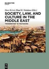 Society, Law, and Culture in the Middle East: “Modernities” in the Making