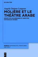 Molière et le théâtre arabe: Réception moliéresque et identités nationales arabes