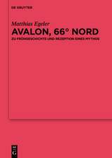 Avalon, 66° Nord: Zu Frühgeschichte und Rezeption eines Mythos