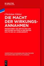 Die Macht der Wirkungsannahmen: Medienarbeit des britischen und deutschen Militärs in der ersten Hälfte des 20. Jahrhunderts