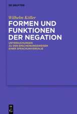 Formen und Funktionen der Negation: Untersuchungen zu den Erscheinungsweisen einer Sprachuniversalie