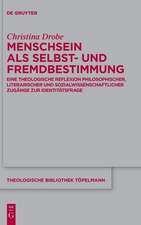 Menschsein als Selbst- und Fremdbestimmung: Eine theologische Reflexion philosophischer, literarischer und sozialwissenschaftlicher Zugänge zur Identitätsfrage