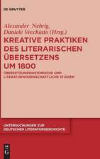 Kreative Praktiken des literarischen Übersetzens um 1800