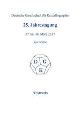 25th Annual Conference of the German Crystallographic Society, March 27-30, 2017, Karlsruhe, Germany