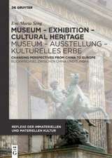 Museum – Exhibition – Cultural Heritage / Museum – Changing Perspectives from China to Europe / Blickwechsel zwischen China und Europa