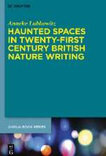 Haunted Spaces in Twenty-First Century British Nature Writing