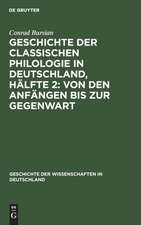 Geschichte der classischen Philologie in Deutschland, Hälfte 2: Von den Anfängen bis zur Gegenwart