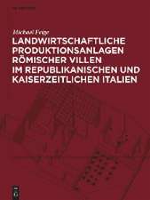 Landwirtschaftliche Produktionsanlagen römischer Villen im republikanischen und kaiserzeitlichen Italien