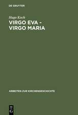 Virgo Eva - Virgo Maria: Neue Untersuchungen über die Lehre von der Jungfrauschaft und der Ehe Mariens in der ältesten Kirche