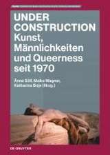 Under Construction – Kunst, Männlichkeiten und Queerness seit 1970