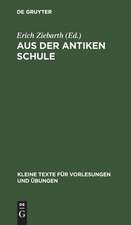 Aus der antiken Schule: Sammlung griechischer Texte auf Papyrus, Holztafeln, Ostraka