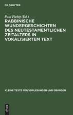 Rabbinische Wundergeschichten des neutestamentlichen Zeitalters in vokalisiertem Text: mit sprachlichen und sachlichen Bemerkungen