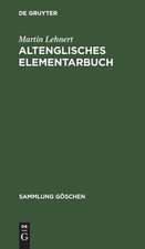 Altenglisches Elementarbuch: Einführung, Grammatik, Texte mit Übersetzung und Wörterbuch