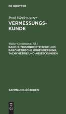 Trigonometrische und barometrische Höhenmessung, Tachymetrie und Absteckungen: aus: Vermessungskunde, 3