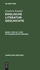 Die alt- und mittelenglische Periode: aus: Englische Literaturgeschichte, 1