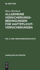 Der Versicherungsschutz: aus: Allgemeine Versicherungs-Bedingungen für Haftpflicht-Versicherung, 2