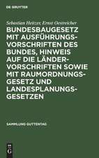 Bundesbaugesetz mit Ausführungsvorschriften des Bundes, Hinweis auf die Ländervorschriften sowie mit Raumordnungsgesetz und Landesplanungsgesetzen: Kommentar