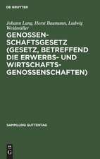 Genossenschaftsgesetz: (Gesetz, betreffend die Erwerbs- und Wirtschaftsgenossenschaften) ; Kommentar