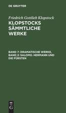 Dramatische Werke ; Bd. 2: Salomo. Hermann und die Fürsten: aus: [Sämmtliche Werke ] Klopstocks sämmtliche Werke, 7