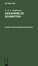 Die Elixiere des Teufels: nachgelassene Papiere des Bruders Medardus, eines Capuziners ; zwei Theile, aus: [Gesammelte Schriften] E. T. A. Hoffmann's gesammelte Schriften, Bd. 6