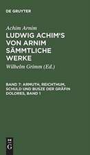 Armuth, Reichthum, Schuld und Busze der Gräfin Dolores, Band 1: Eine wahre Geschichte zur lehrreichen Unterhaltung armer Fräulein