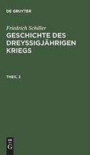 Friedrich Schiller: Geschichte des dreyßigjährigen Kriegs. Theil 2